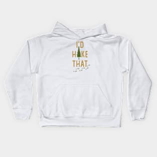 I'd Hike That Funny Hiking Kids Hoodie